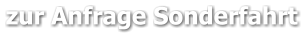 zur Anfrage Sonderfahrt