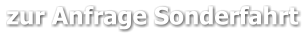 zur Anfrage Sonderfahrt